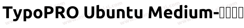 TypoPRO Ubuntu Medium字体转换